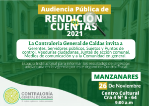 La Contraloría General de Caldas invita a la Audiencia Pública de Rendición de cuentas de la Vigencia 2021 que se realizará el día 26 de Noviembre, en el Municipio de Manzanares.