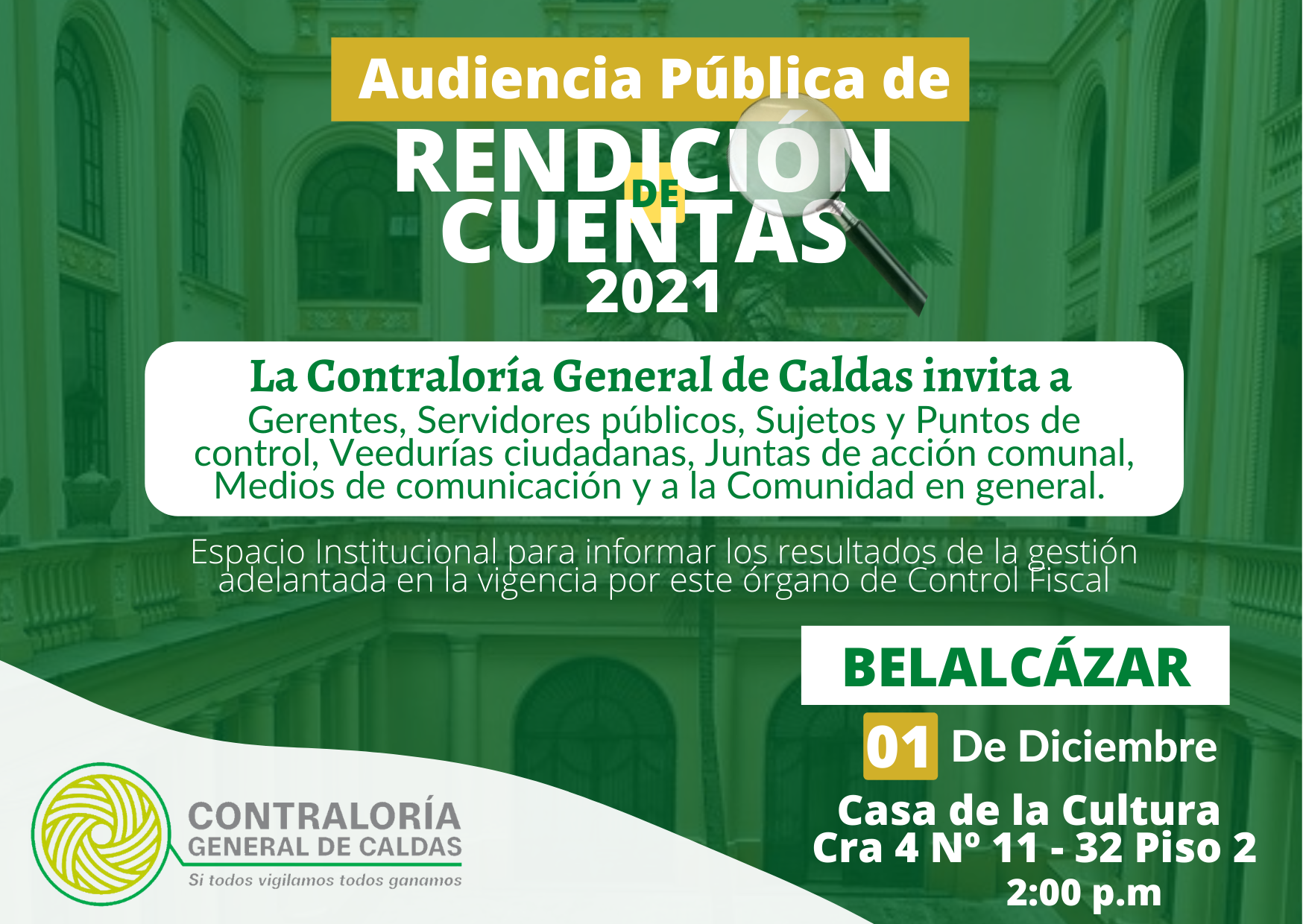 La Contraloría General de Caldas invita a la Audiencia Pública de Rendición de cuentas de la Vigencia 2021 que se realizará el día 01 de Diciembre, en el Municipio de Belalcázar.