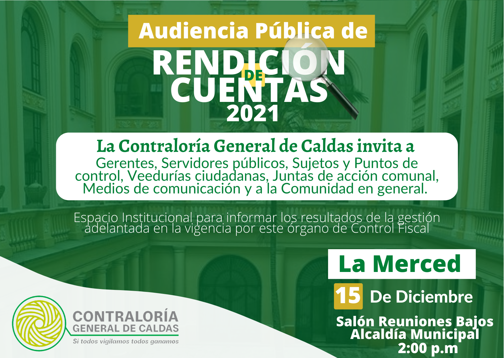 La Contraloría General de Caldas invita a la Audiencia Pública de Rendición de cuentas de la Vigencia 2021 que se realizará el día 15 de Diciembre, en el Municipio de La Merced.